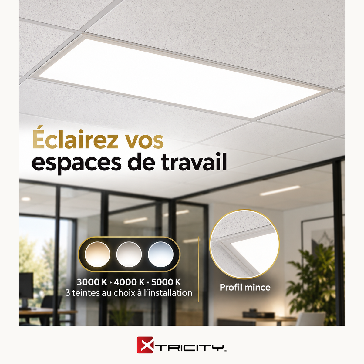 Dalle DEL plate 2' x 4' - 50W / 6250lm / TCC sélectionnable / Intensité variable — Avantages — logo original Xtricity
