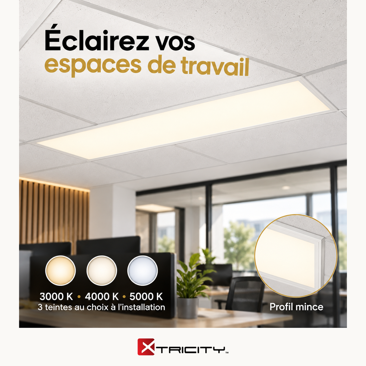 Panneau plat DEL ultra-mince 1 pi x 4 pi - 40 W / 5000 lm / TCC sélectionnable / Intensité variable — Avantages — logo original Xtricity